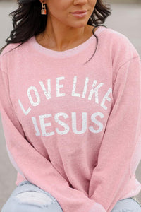 Love Like Jesus | Pink |  French Terry Sweater with Elbow Patches